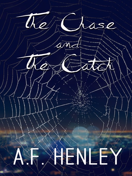 Title details for The Chase and the Catch by A. F. Henley - Available